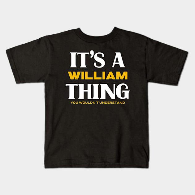 It's a William Thing You Wouldn't Understand Kids T-Shirt by Insert Name Here